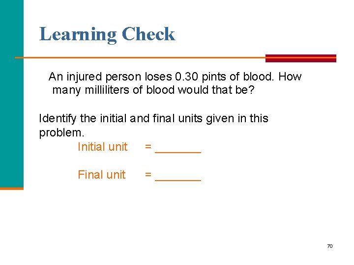 Learning Check An injured person loses 0. 30 pints of blood. How many milliliters
