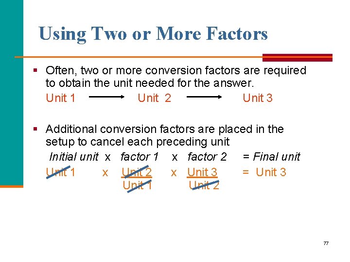 Using Two or More Factors § Often, two or more conversion factors are required