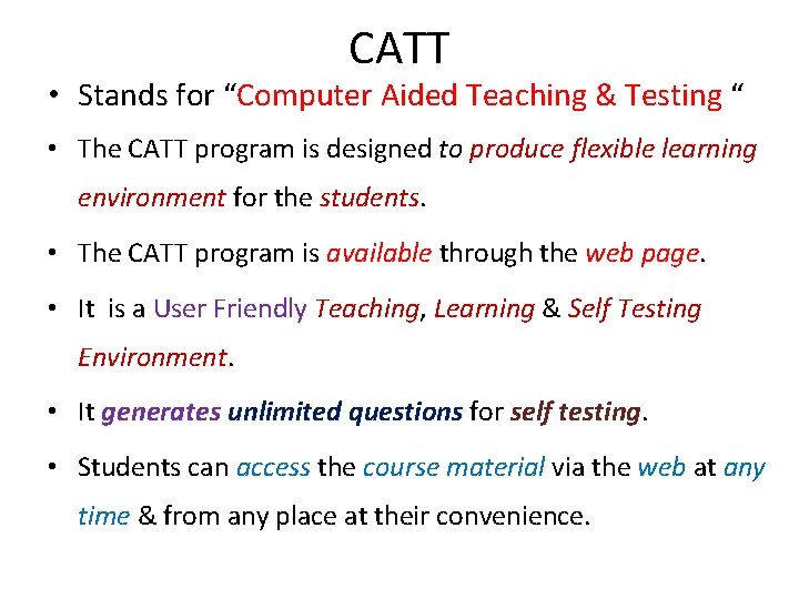 CATT • Stands for “Computer Aided Teaching & Testing “ • The CATT program