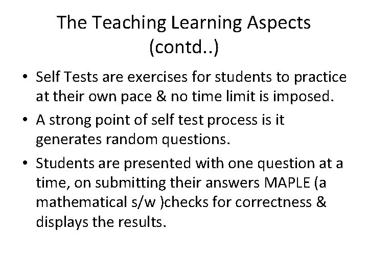 The Teaching Learning Aspects (contd. . ) • Self Tests are exercises for students