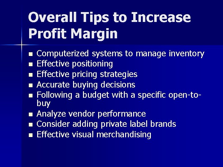 Overall Tips to Increase Profit Margin n n n n Computerized systems to manage