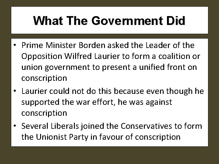 What The Government Did • Prime Minister Borden asked the Leader of the Opposition What The Government Did • Prime Minister Borden asked the Leader of the Opposition