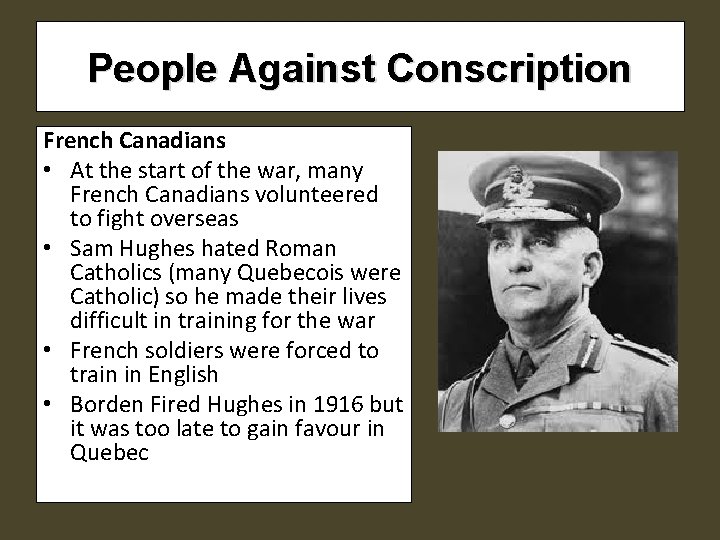 People Against Conscription French Canadians • At the start of the war, many French People Against Conscription French Canadians • At the start of the war, many French