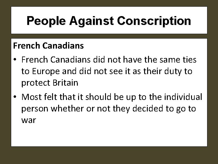 People Against Conscription French Canadians • French Canadians did not have the same ties People Against Conscription French Canadians • French Canadians did not have the same ties