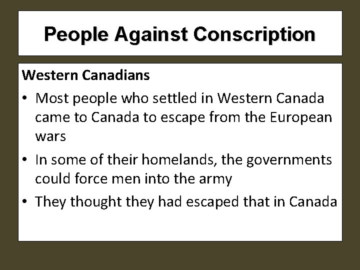 People Against Conscription Western Canadians • Most people who settled in Western Canada came People Against Conscription Western Canadians • Most people who settled in Western Canada came