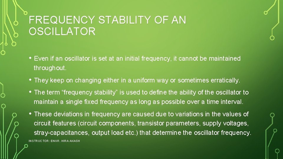 FREQUENCY STABILITY OF AN OSCILLATOR • Even if an oscillator is set at an