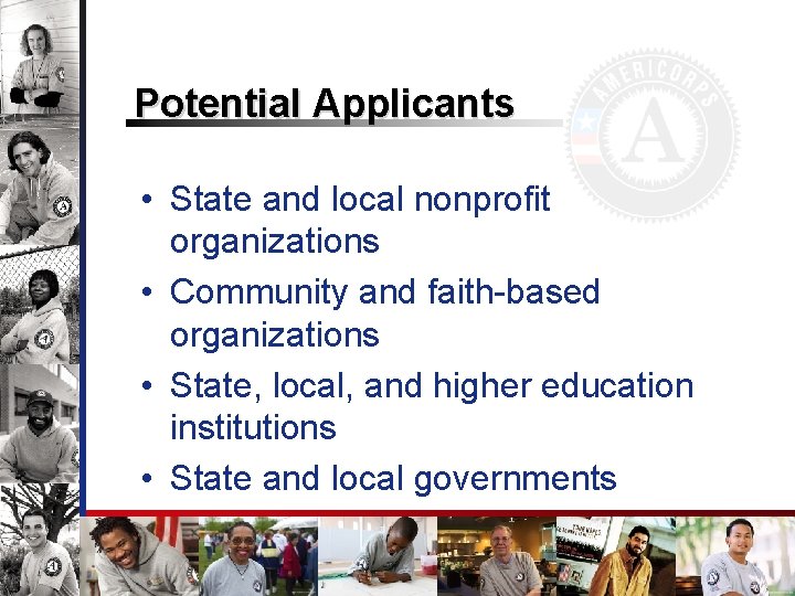 Potential Applicants • State and local nonprofit organizations • Community and faith-based organizations •