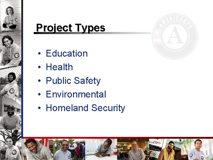 Project Types • • • Education Health Public Safety Environmental Homeland Security 
