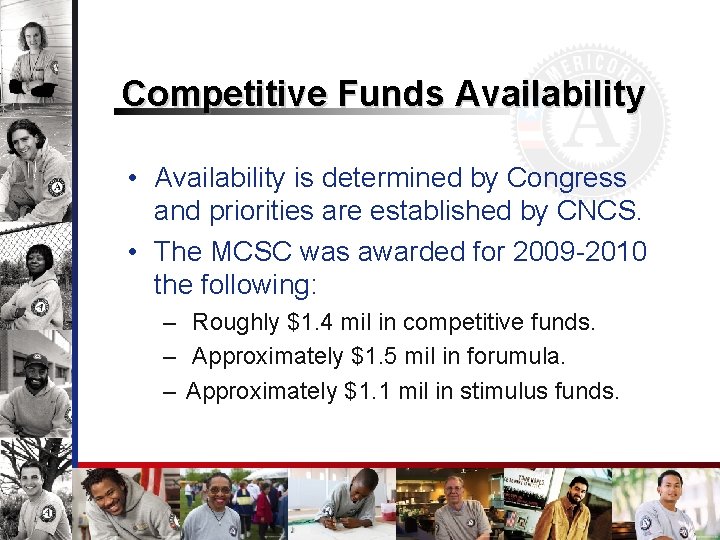 Competitive Funds Availability • Availability is determined by Congress and priorities are established by