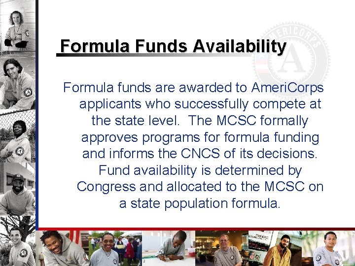 Formula Funds Availability Formula funds are awarded to Ameri. Corps applicants who successfully compete