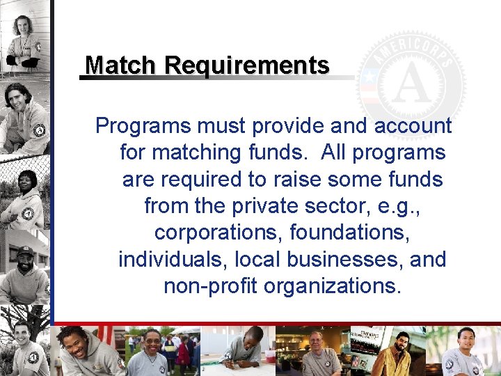 Match Requirements Programs must provide and account for matching funds. All programs are required