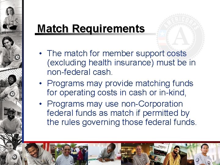 Match Requirements • The match for member support costs (excluding health insurance) must be