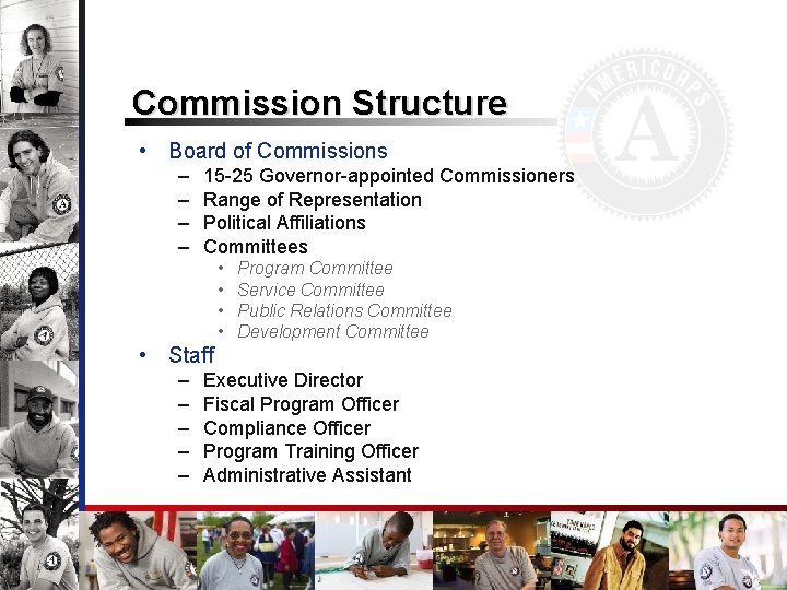 Commission Structure • Board of Commissions – – 15 -25 Governor-appointed Commissioners Range of