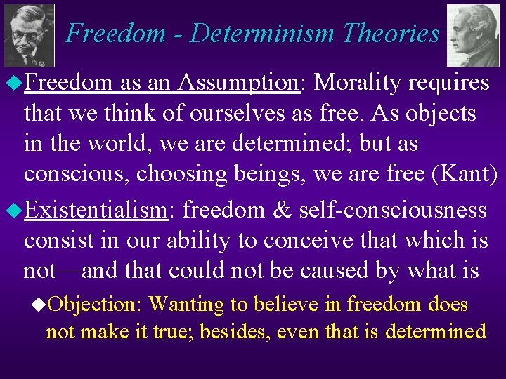 Freedom - Determinism Theories u. Freedom as an Assumption: Morality requires that we think
