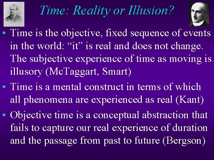 Time: Reality or Illusion? • Time is the objective, fixed sequence of events in