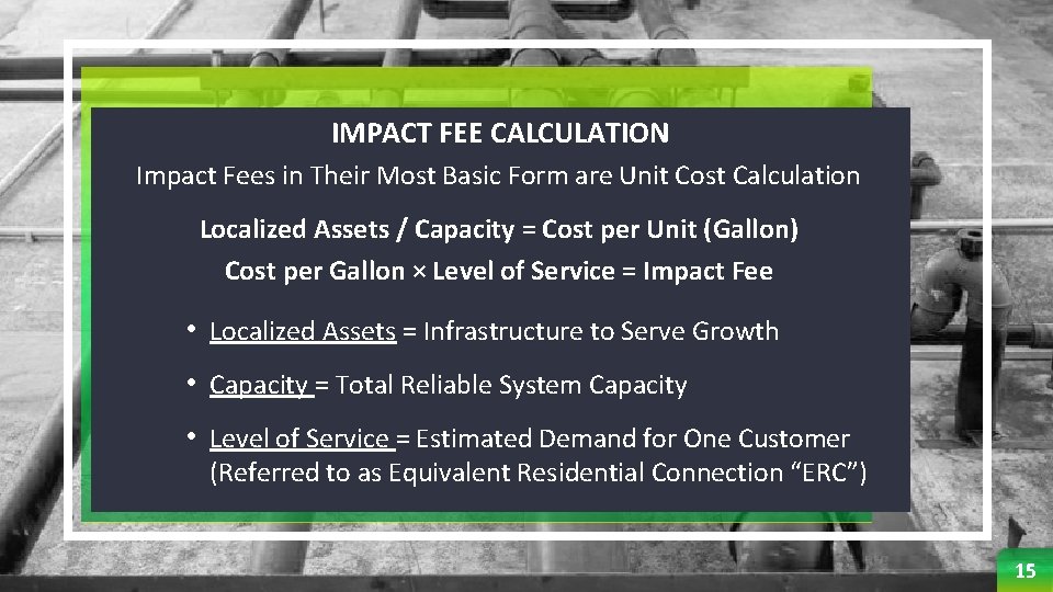 IMPACT FEE CALCULATION Impact Fees in Their Most Basic Form are Unit Cost Calculation