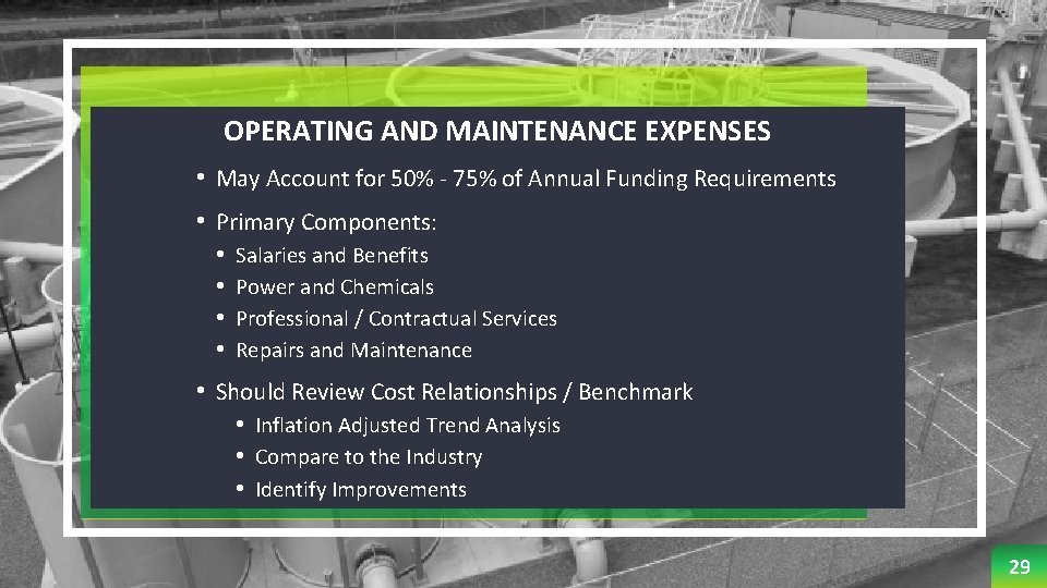 OPERATING AND MAINTENANCE EXPENSES • May Account for 50% - 75% of Annual Funding