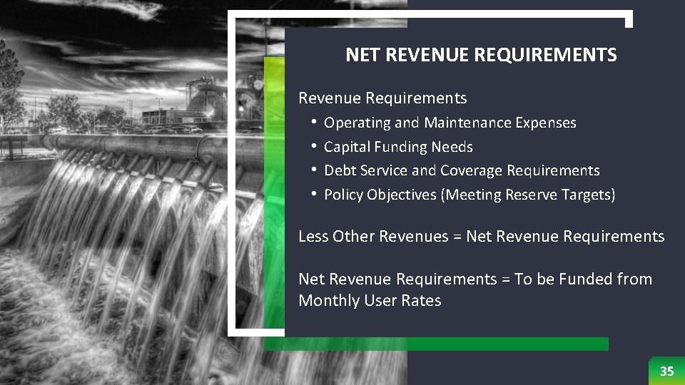 NET REVENUE REQUIREMENTS Revenue Requirements • Operating and Maintenance Expenses • Capital Funding Needs