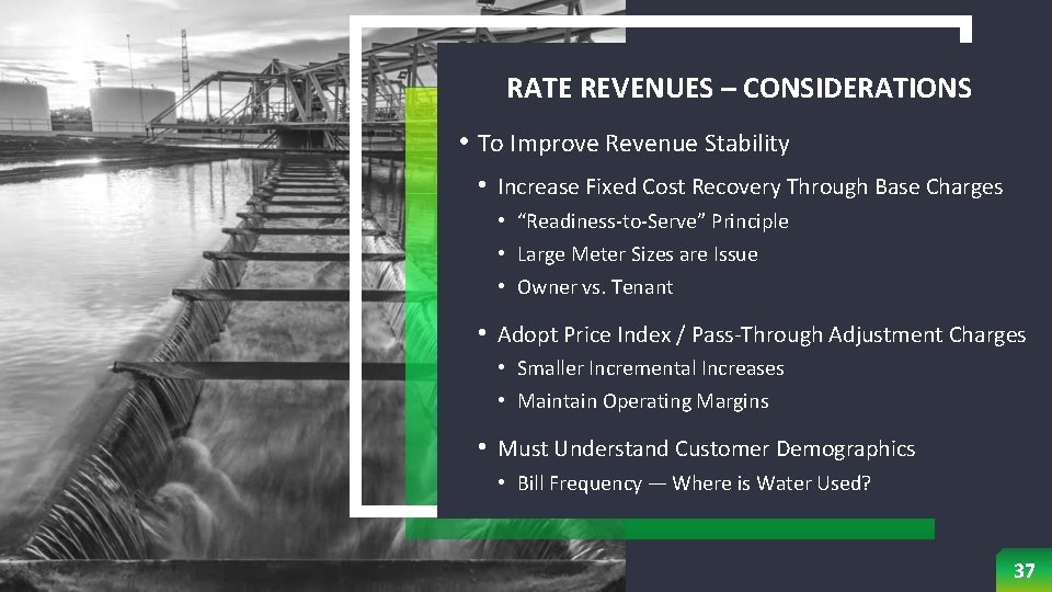 RATE REVENUES – CONSIDERATIONS • To Improve Revenue Stability • Increase Fixed Cost Recovery
