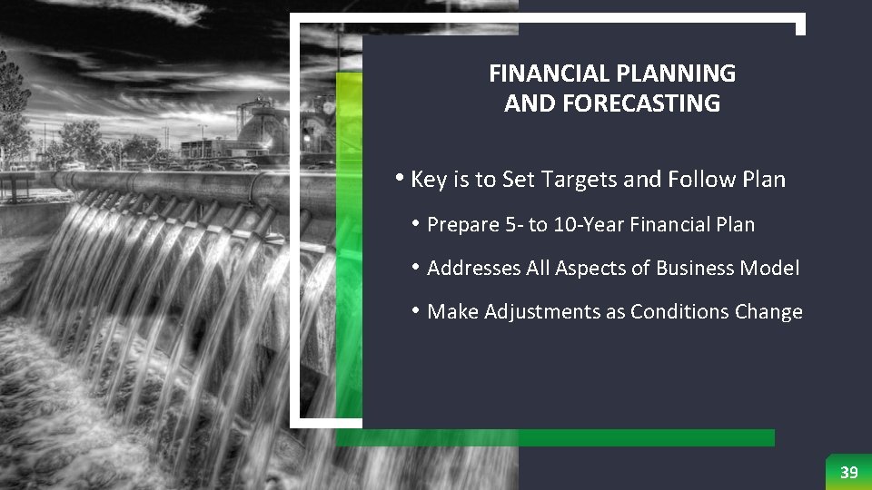 FINANCIAL PLANNING AND FORECASTING • Key is to Set Targets and Follow Plan •