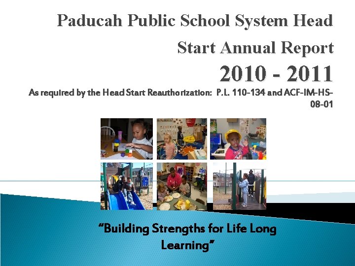Paducah Public School System Head Start Annual Report 2010 - 2011 As required by