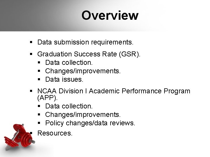 Overview § Data submission requirements. § Graduation Success Rate (GSR). § Data collection. § Overview § Data submission requirements. § Graduation Success Rate (GSR). § Data collection. §
