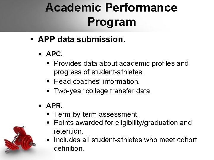 Academic Performance Program § APP data submission. § APC. § Provides data about academic Academic Performance Program § APP data submission. § APC. § Provides data about academic