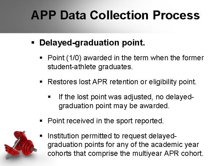 APP Data Collection Process § Delayed-graduation point. § Point (1/0) awarded in the term APP Data Collection Process § Delayed-graduation point. § Point (1/0) awarded in the term