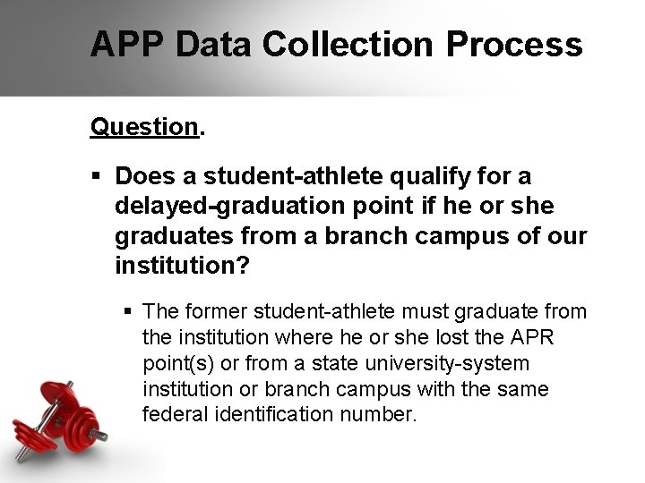 APP Data Collection Process Question. § Does a student-athlete qualify for a delayed-graduation point APP Data Collection Process Question. § Does a student-athlete qualify for a delayed-graduation point