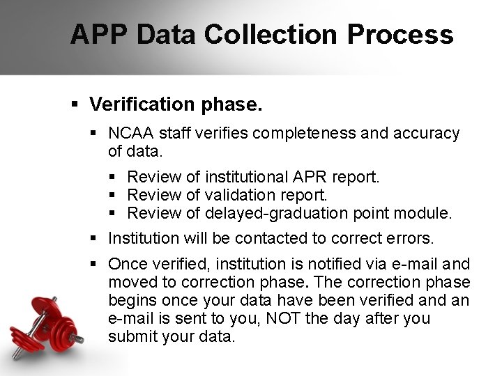 APP Data Collection Process § Verification phase. § NCAA staff verifies completeness and accuracy APP Data Collection Process § Verification phase. § NCAA staff verifies completeness and accuracy