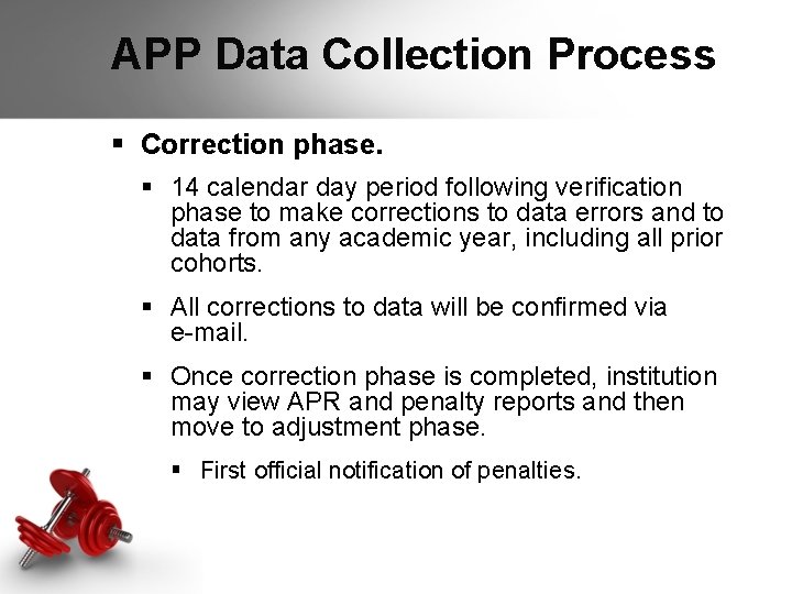 APP Data Collection Process § Correction phase. § 14 calendar day period following verification APP Data Collection Process § Correction phase. § 14 calendar day period following verification