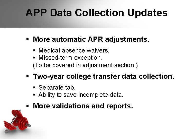APP Data Collection Updates § More automatic APR adjustments. § Medical-absence waivers. § Missed-term APP Data Collection Updates § More automatic APR adjustments. § Medical-absence waivers. § Missed-term