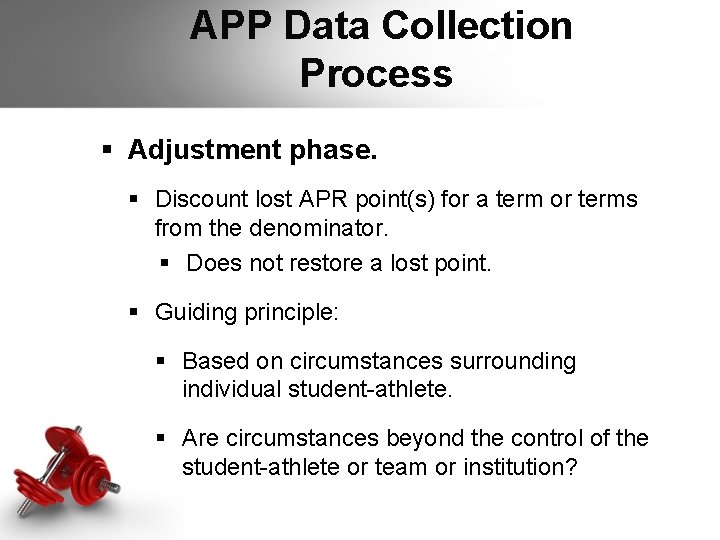 APP Data Collection Process § Adjustment phase. § Discount lost APR point(s) for APP Data Collection Process § Adjustment phase. § Discount lost APR point(s) for