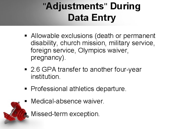 "Adjustments" During Data Entry § Allowable exclusions (death or permanent disability, church mission, "Adjustments" During Data Entry § Allowable exclusions (death or permanent disability, church mission,