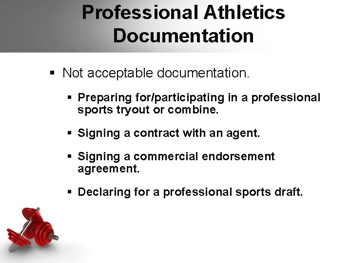 Professional Athletics Documentation § Not acceptable documentation. § Preparing for/participating in a professional sports Professional Athletics Documentation § Not acceptable documentation. § Preparing for/participating in a professional sports
