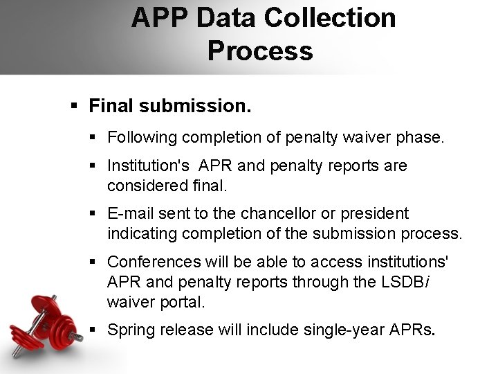 APP Data Collection Process § Final submission. § Following completion of penalty waiver APP Data Collection Process § Final submission. § Following completion of penalty waiver