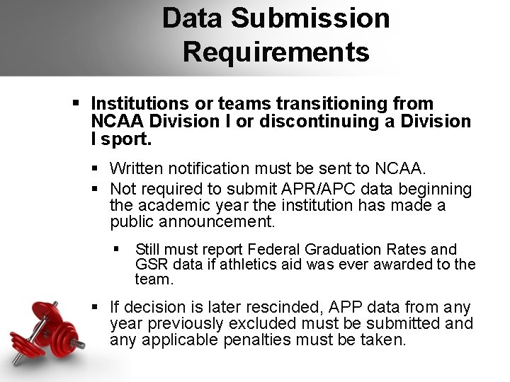 Data Submission Requirements § Institutions or teams transitioning from NCAA Division I or discontinuing Data Submission Requirements § Institutions or teams transitioning from NCAA Division I or discontinuing