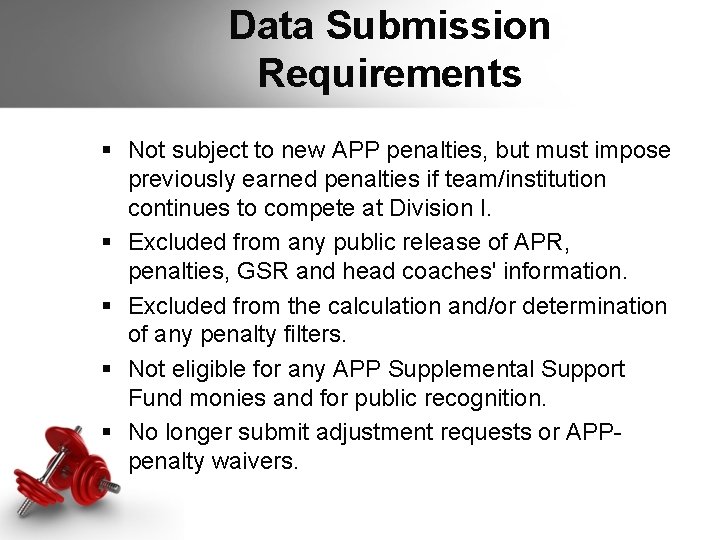 Data Submission Requirements § Not subject to new APP penalties, but must impose previously Data Submission Requirements § Not subject to new APP penalties, but must impose previously