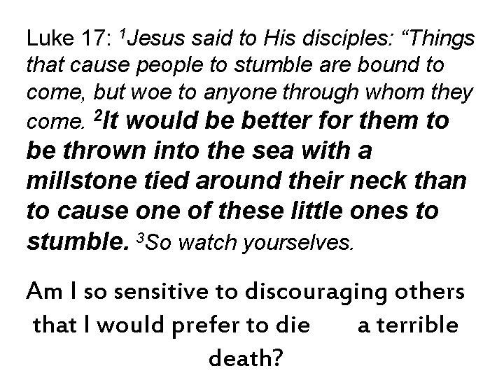 Luke 17: 1 Jesus said to His disciples: “Things that cause people to stumble