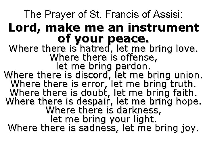 The Prayer of St. Francis of Assisi: Lord, make me an instrument of your