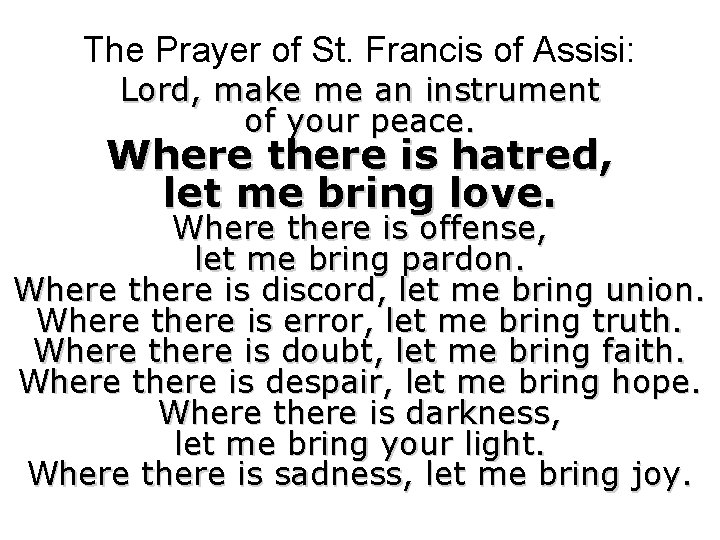 The Prayer of St. Francis of Assisi: Lord, make me an instrument of your