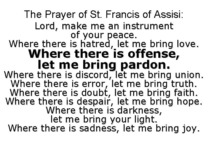 The Prayer of St. Francis of Assisi: Lord, make me an instrument of your