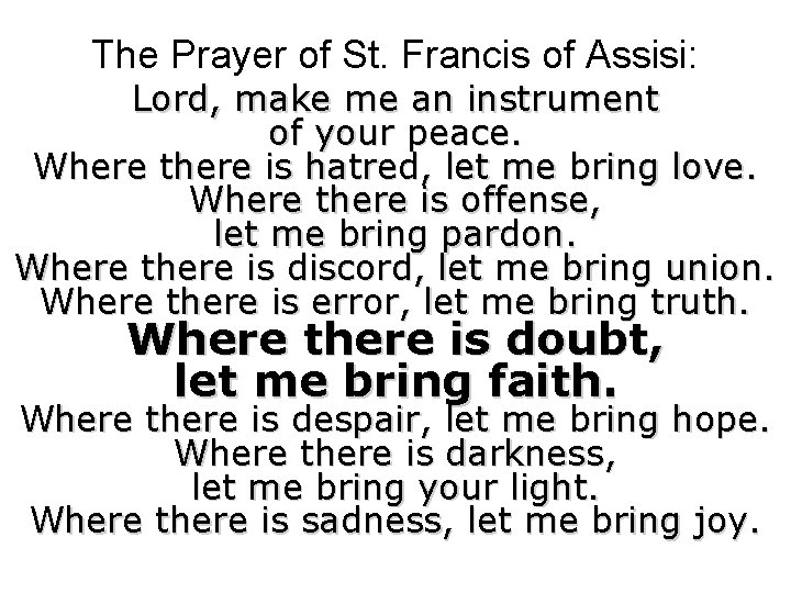 The Prayer of St. Francis of Assisi: Lord, make me an instrument of your