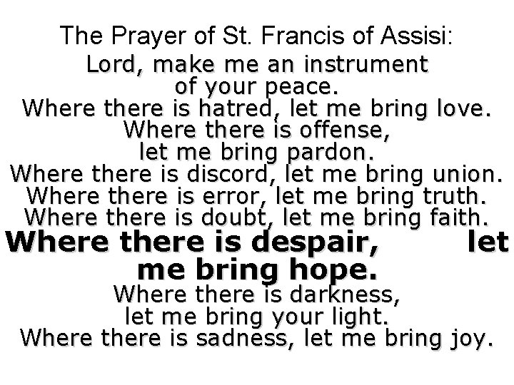 The Prayer of St. Francis of Assisi: Lord, make me an instrument of your