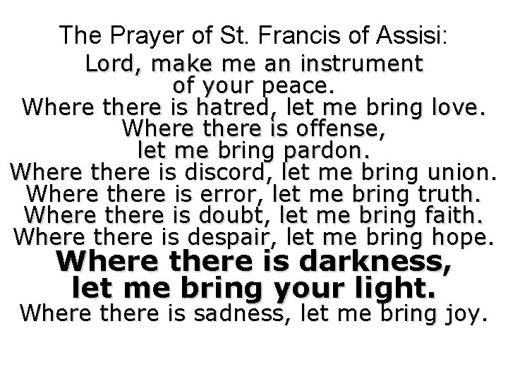 The Prayer of St. Francis of Assisi: Lord, make me an instrument of your