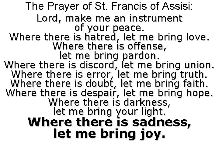 The Prayer of St. Francis of Assisi: Lord, make me an instrument of your