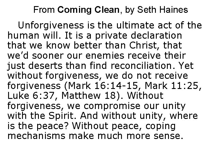 From Coming Clean, by Seth Haines Unforgiveness is the ultimate act of the human