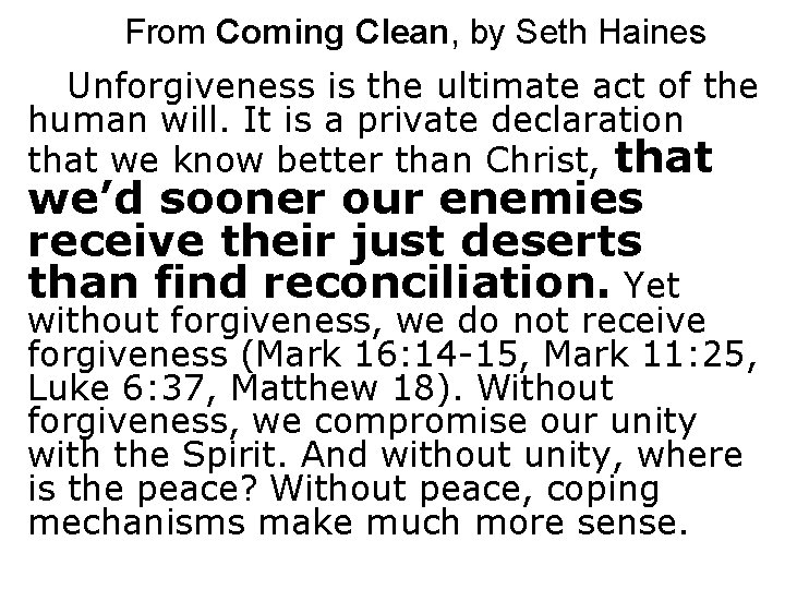 From Coming Clean, by Seth Haines Unforgiveness is the ultimate act of the human