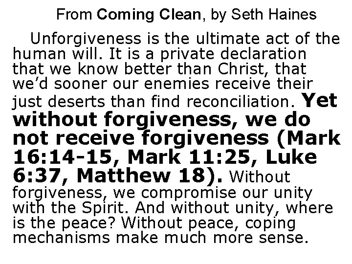 From Coming Clean, by Seth Haines Unforgiveness is the ultimate act of the human