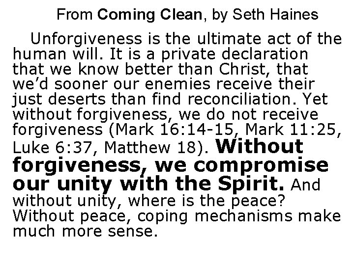 From Coming Clean, by Seth Haines Unforgiveness is the ultimate act of the human